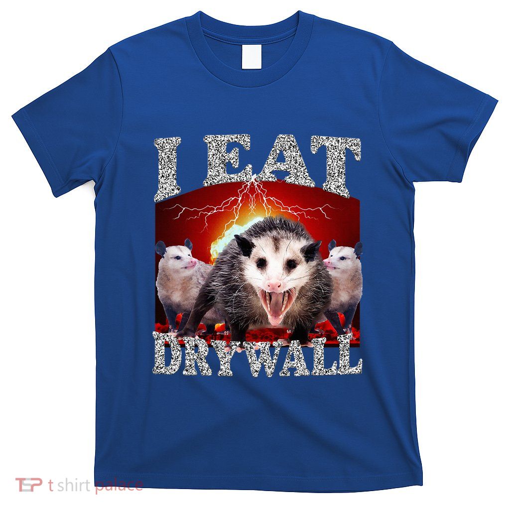 Funny Opossum Meme I Eat Drywall Possum Sarcasm Humor T-Shirt
