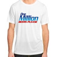 Funny One Million Beers Please Beer Enthusiast Drinking Adult ChromaSoft Performance T-Shirt