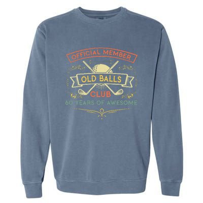 funny official member old ball club 60 years of awesome Garment-Dyed Sweatshirt