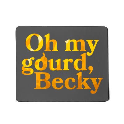 Funny Oh My Gourd Becky Mousepad