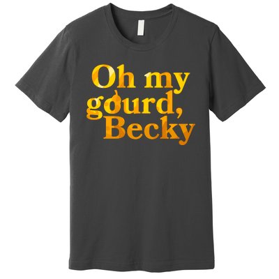 Funny Oh My Gourd Becky Premium T-Shirt