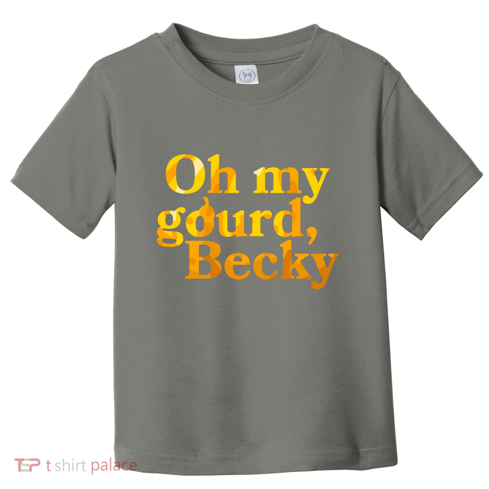 Funny Oh My Gourd Becky Toddler T-Shirt