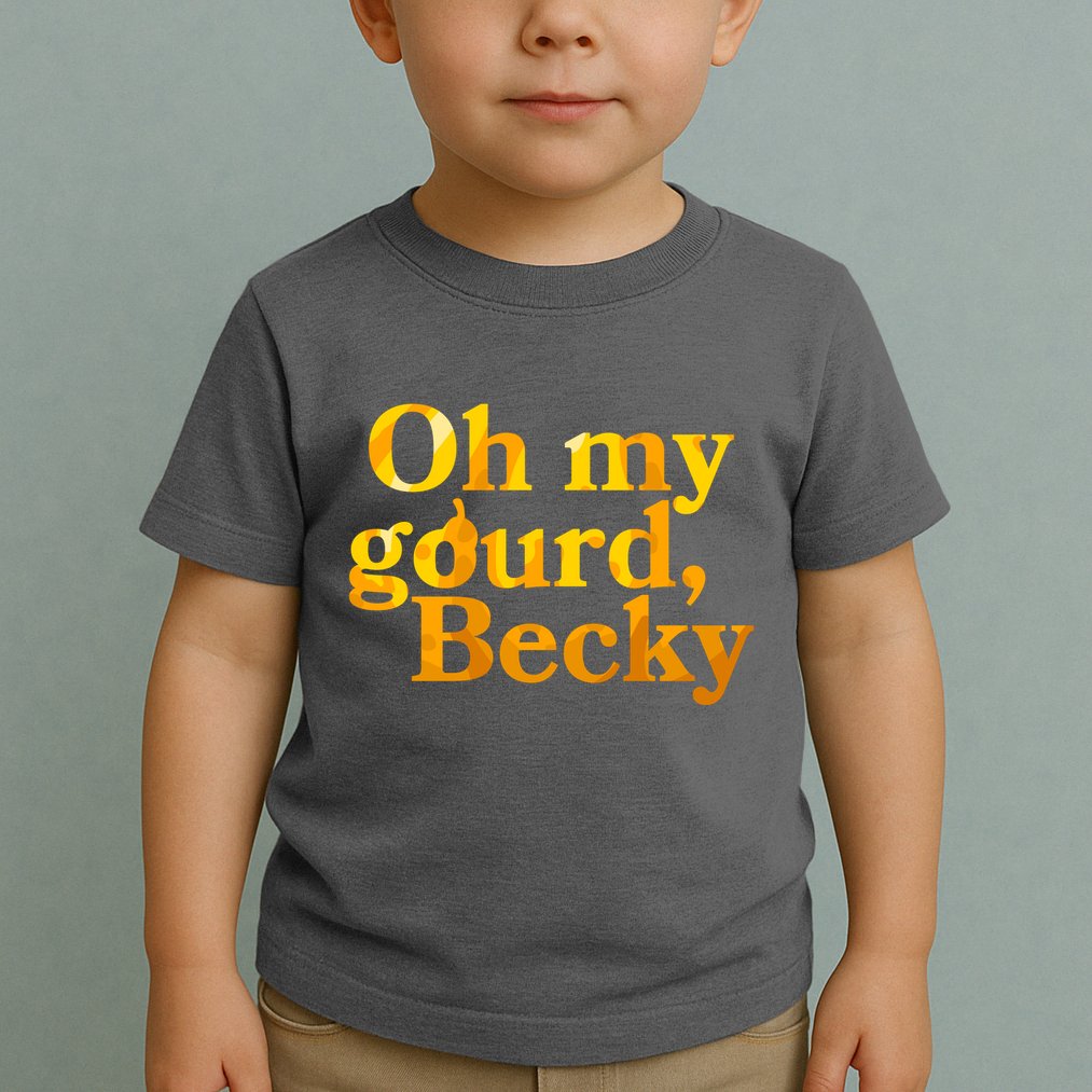Funny Oh My Gourd Becky Toddler T-Shirt
