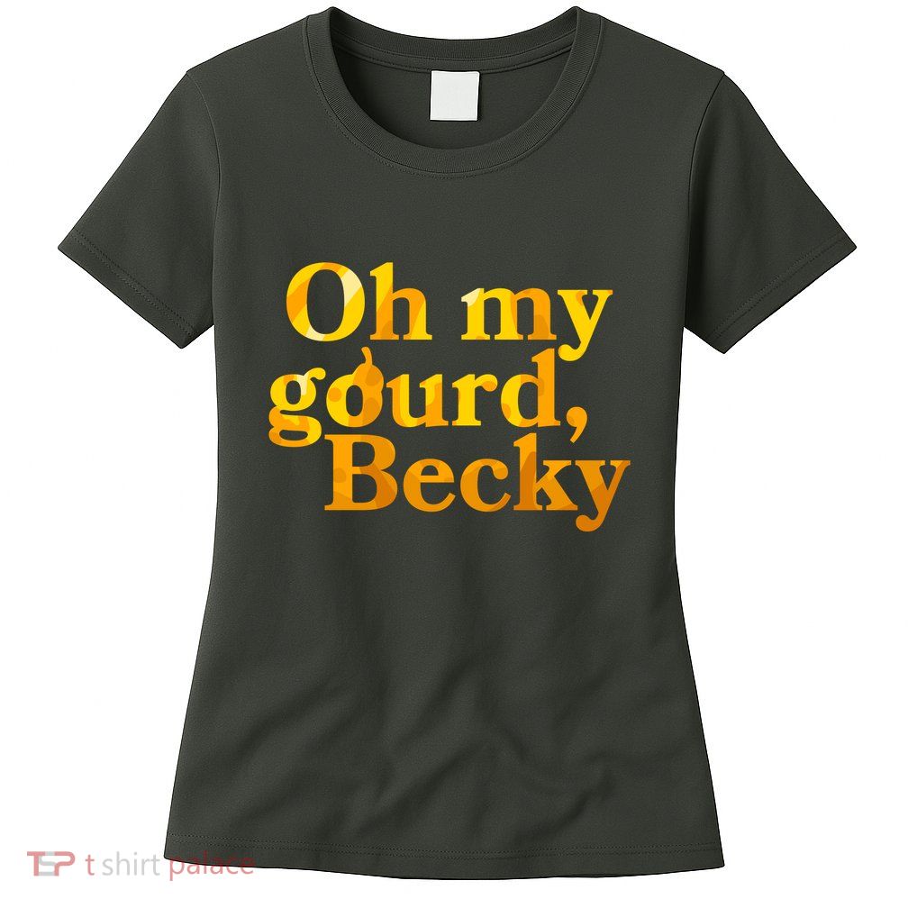 Funny Oh My Gourd Becky Womens T-Shirt