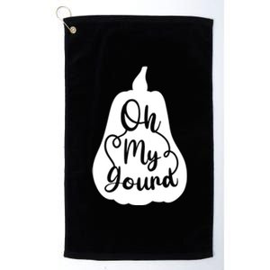 Funny Oh My Gourd Thanksgiving Fall Gift Platinum Collection Golf Towel