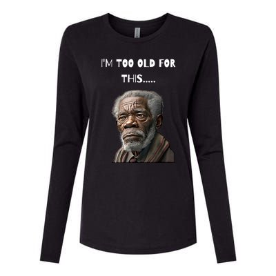 Funny Old Man Design I'm Too Old For This Meme Womens Cotton Relaxed Long Sleeve T-Shirt