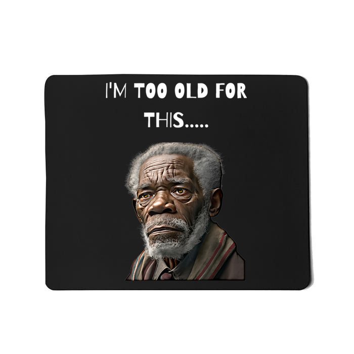 Funny Old Man Design I'm Too Old For This Meme Mousepad