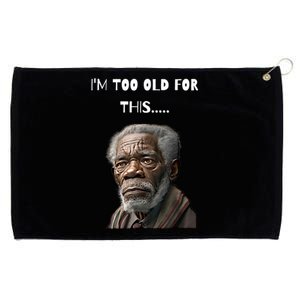 Funny Old Man Design I'm Too Old For This Meme Grommeted Golf Towel