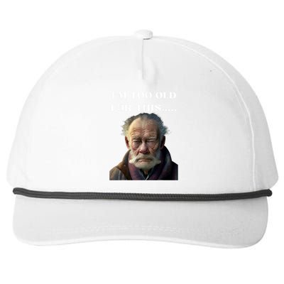 Funny Old Man Design Humor I'm Too Old For This Meme Snapback Five-Panel Rope Hat