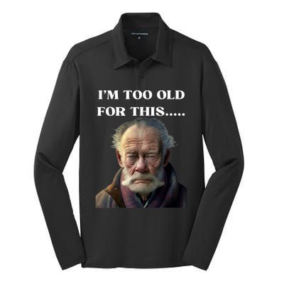 Funny Old Man Design Humor I'm Too Old For This Meme Silk Touch Performance Long Sleeve Polo