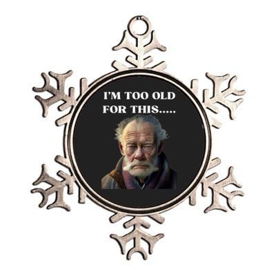 Funny Old Man Design Humor I'm Too Old For This Meme Metallic Star Ornament