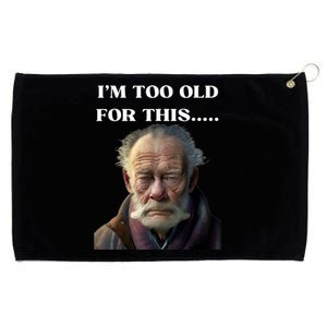 Funny Old Man Design Humor I'm Too Old For This Meme Grommeted Golf Towel