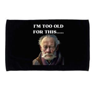 Funny Old Man Design Humor I'm Too Old For This Meme Microfiber Hand Towel