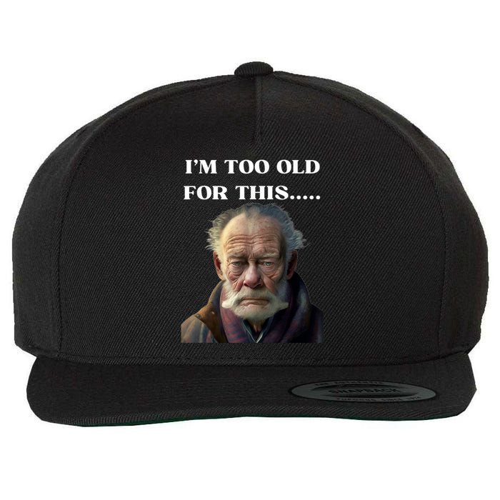 Funny Old Man Design Humor I'm Too Old For This Meme Wool Snapback Cap