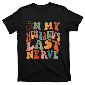 Funny On My Husband's Last Nerve Groovy On Back T-Shirt