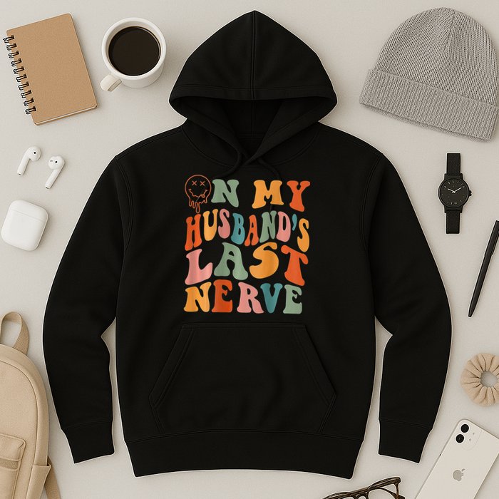 Funny On My Husband's Last Nerve Groovy On Back Hoodie