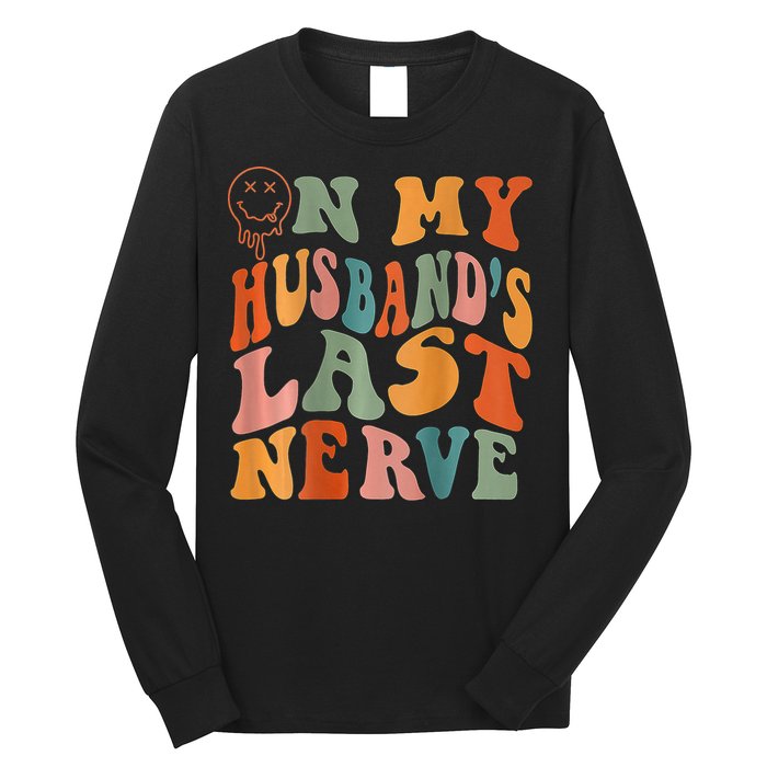Funny On My Husband's Last Nerve Groovy On Back Long Sleeve Shirt
