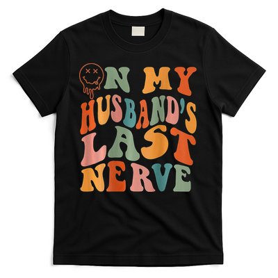 Funny On My Husband's Last Nerve Groovy On Back T-Shirt