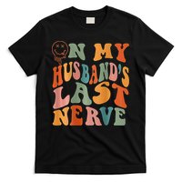 Funny On My Husband's Last Nerve Groovy On Back T-Shirt