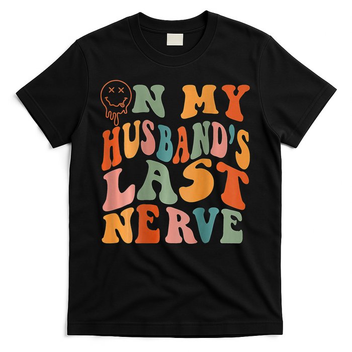 Funny On My Husband's Last Nerve Groovy On Back T-Shirt