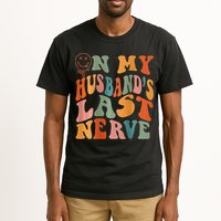 Funny On My Husband's Last Nerve Groovy On Back Tall T-Shirt