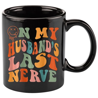 Funny On My Husband's Last Nerve Groovy On Back 11oz C Handle Ceramic Mug