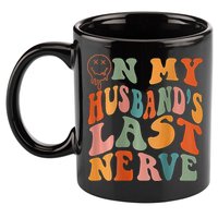 Funny On My Husband's Last Nerve Groovy On Back 11oz C Handle Ceramic Mug