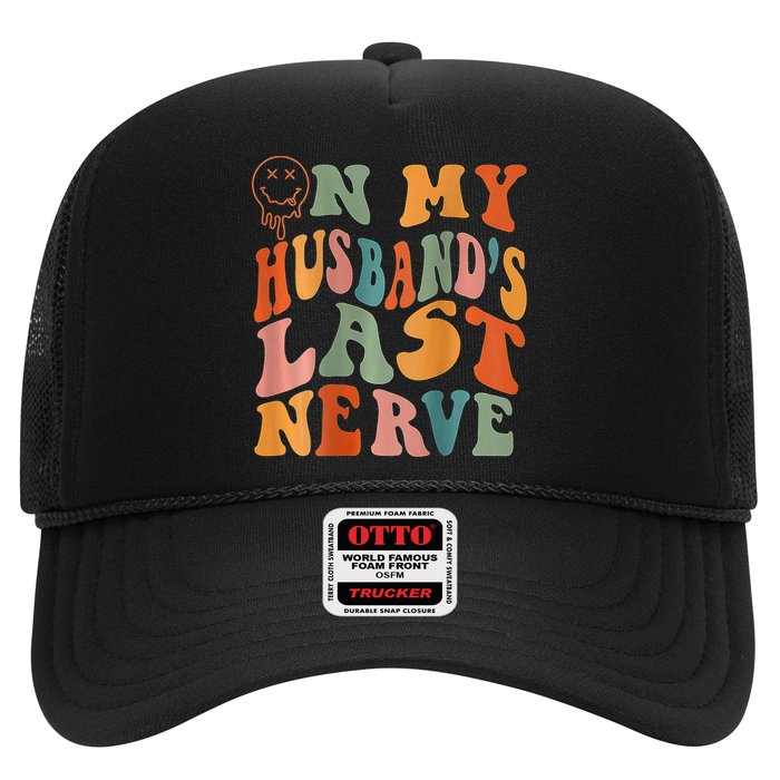 Funny On My Husband's Last Nerve Groovy On Back Trucker Hat