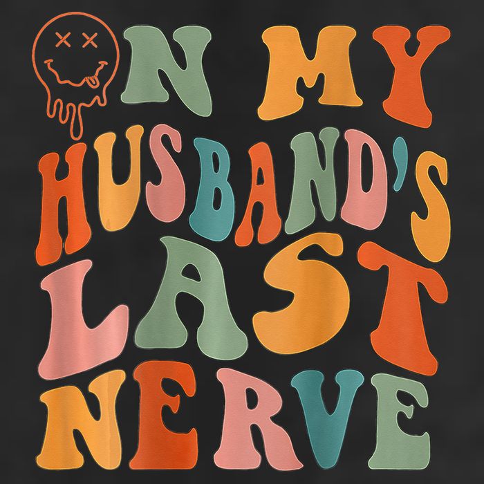 Funny On My Husband's Last Nerve Groovy On Back Trucker Hat