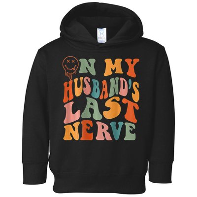 Funny On My Husband's Last Nerve Groovy On Back Toddler Hoodie