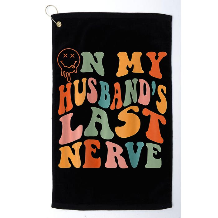 Funny On My Husband's Last Nerve Groovy On Back Golf Towel