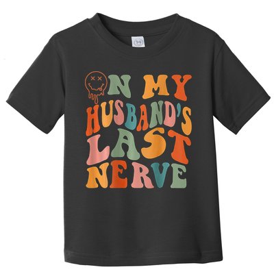 Funny On My Husband's Last Nerve Groovy On Back Toddler T-Shirt