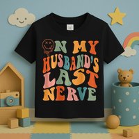 Funny On My Husband's Last Nerve Groovy On Back Toddler T-Shirt