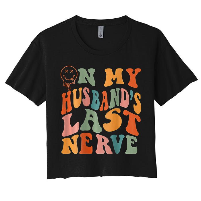 Funny On My Husband's Last Nerve Groovy On Back Crop Top