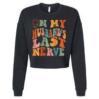 Funny On My Husband's Last Nerve Groovy On Back Cropped Pullover Crew