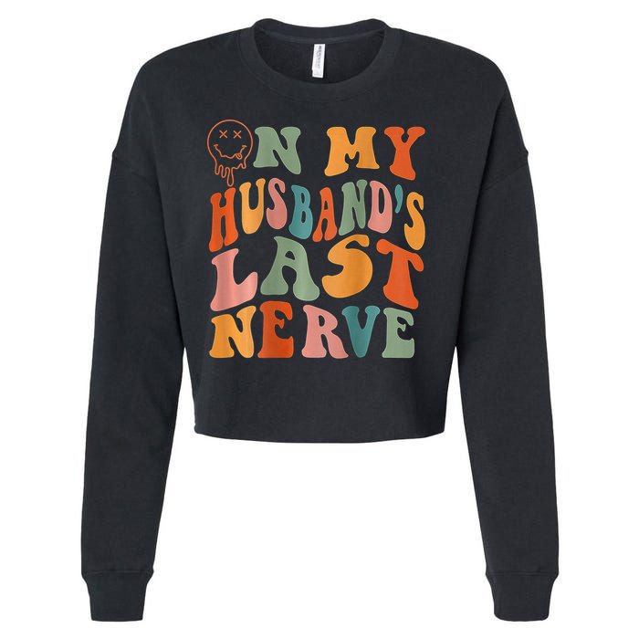 Funny On My Husband's Last Nerve Groovy On Back Cropped Pullover Crew