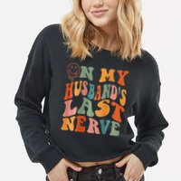 Funny On My Husband's Last Nerve Groovy On Back Cropped Pullover Crew