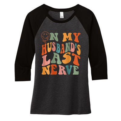 Funny On My Husband's Last Nerve Groovy On Back Women's Tri-Blend 3/4-Sleeve Raglan Shirt