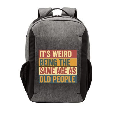 Funny Old Man ItS Weird Being The Same Age As Old People Vector Backpack