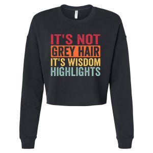 Funny Old Man Woman Gifts For Old People ItS Not Grey Hair Cropped Pullover Crew