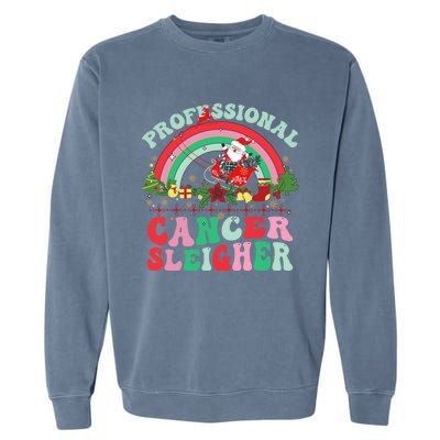 Funny Oncology Nurse Christmas Professional Cancer Sleigher Gift Garment-Dyed Sweatshirt