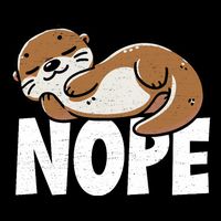 Funny Otter Nope Not Today Animal Lover Sea Otter Lazy Otter Flat Bill Trucker Hat