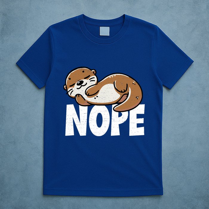 Funny Otter Nope Not Today Animal Lover Sea Otter Lazy Otter T-Shirt