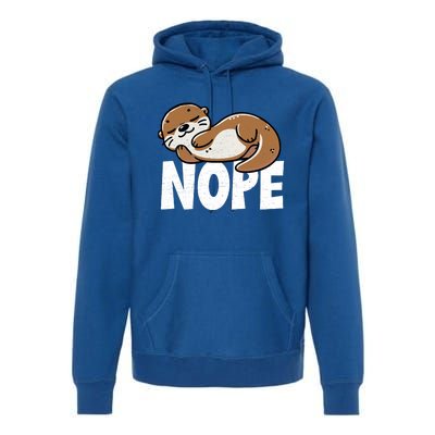 Funny Otter Nope Not Today Animal Lover Sea Otter Lazy Otter Premium Hoodie