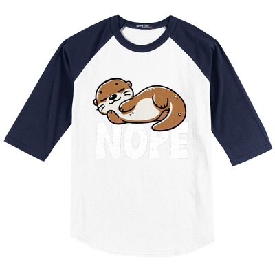 Funny Otter Nope Not Today Animal Lover Sea Otter Lazy Otter Baseball Sleeve Shirt