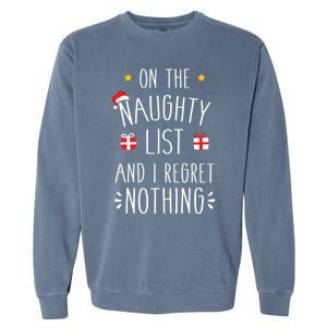 Funny On Naughty List And I Regret Nothing For Christmas Funny Gift Garment-Dyed Sweatshirt