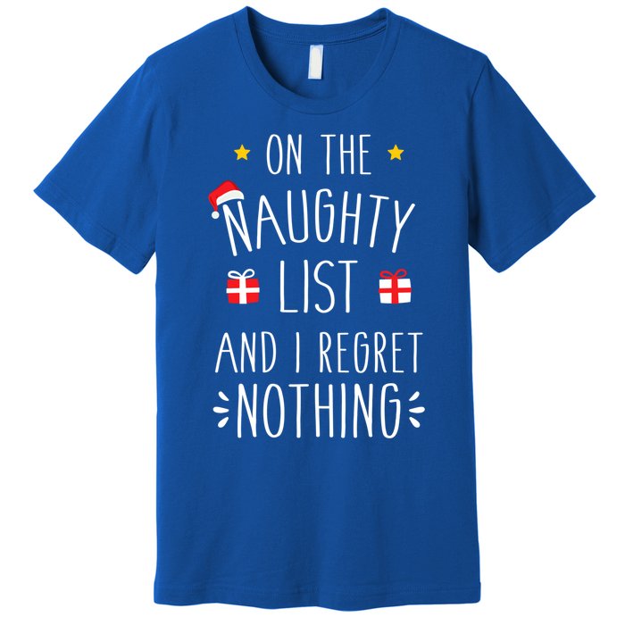 Funny On Naughty List And I Regret Nothing For Christmas Funny Gift Premium T-Shirt