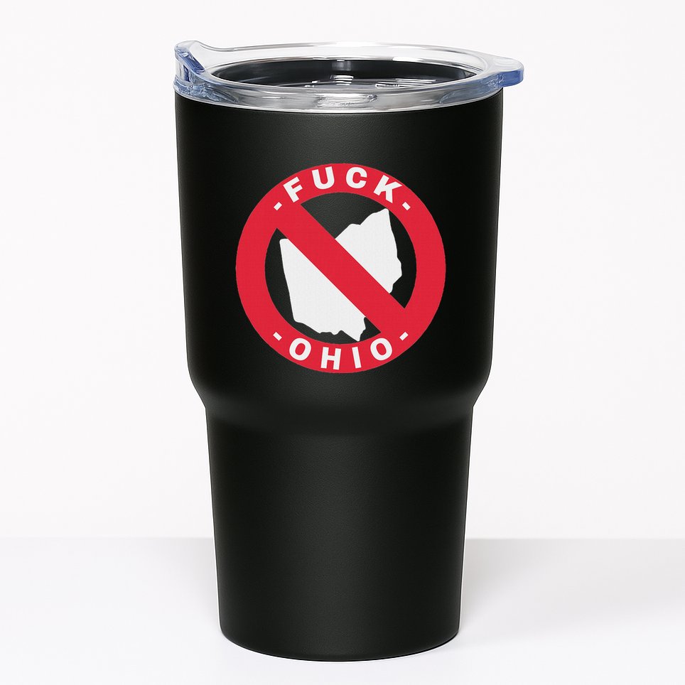 Fuck Ohio Nobody Likes Ohio Anti Ohio Tumbler