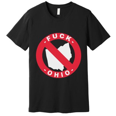 Fuck Ohio Nobody Likes Ohio Anti Ohio Premium T-Shirt