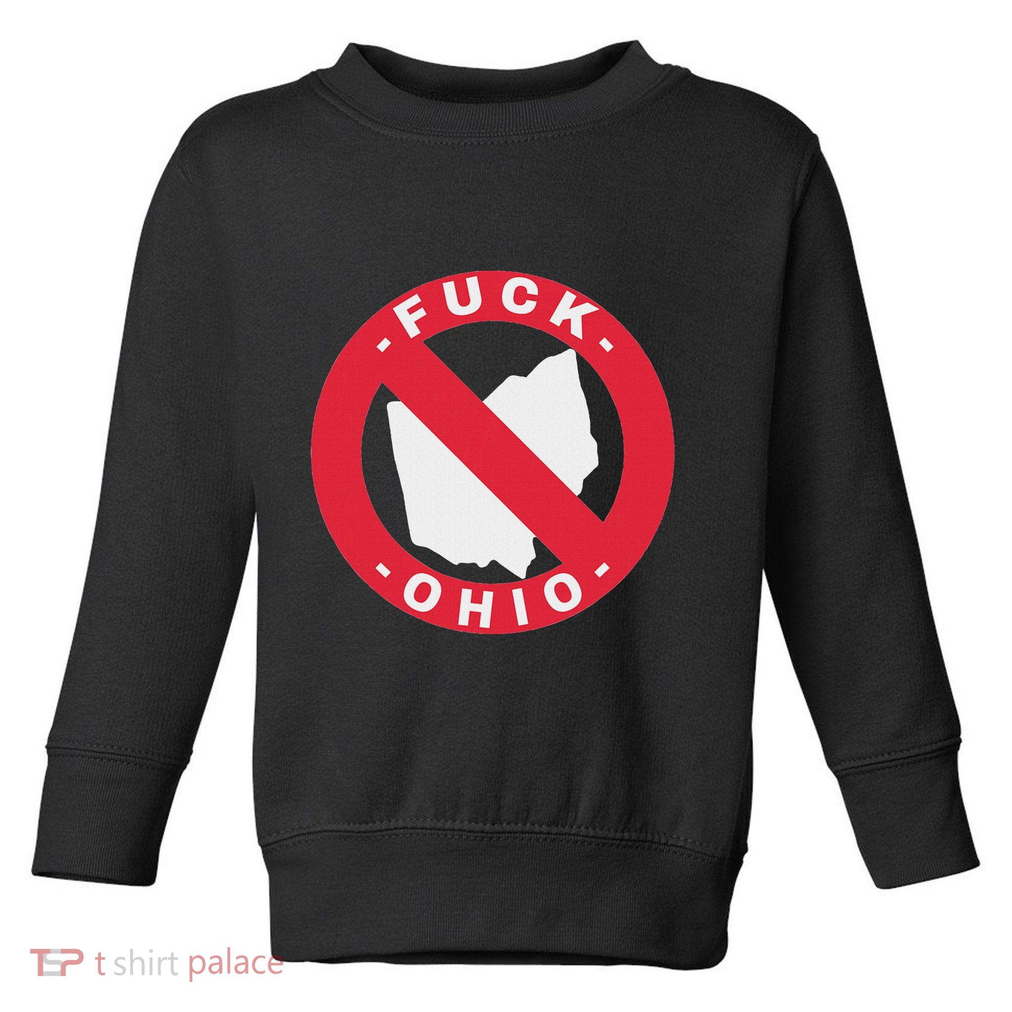 Fuck Ohio Nobody Likes Ohio Anti Ohio Toddler Sweatshirt